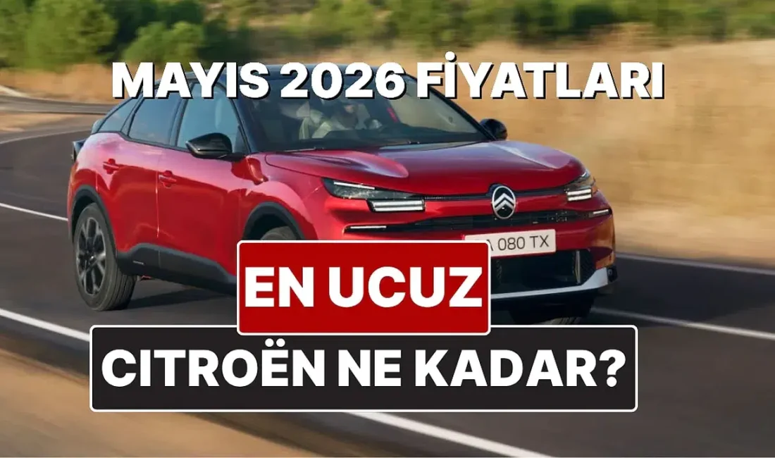 Otomobil dünyasının dev ismi Citroen, Mayıs 2026 dönemine ait güncel