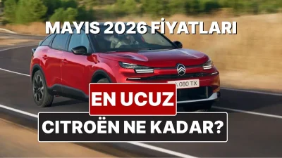 Otomobil dünyasının dev ismi Citroen, Mayıs 2026 dönemine ait güncel