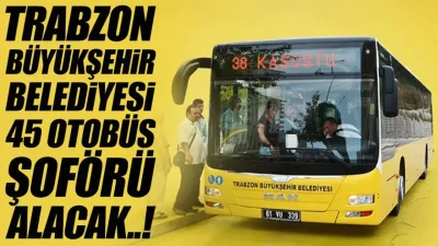 Trabzon Büyükşehir Belediyesi iştiraklerinden TULAŞ bünyesinde görevlendirilmek üzere tam 45