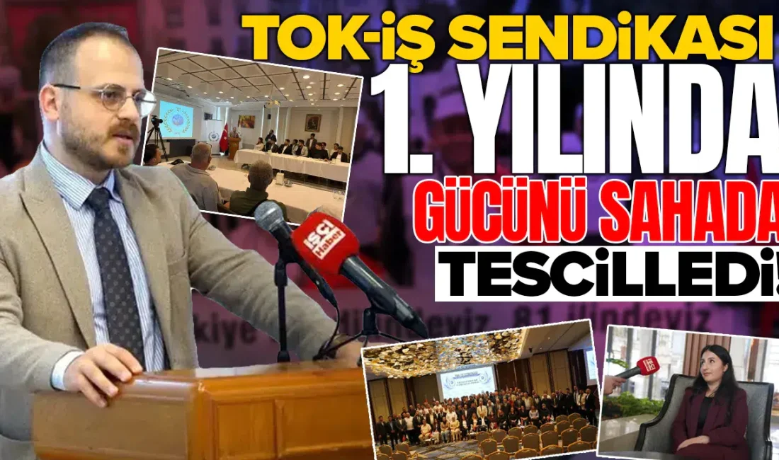 Kuruluşunun birinci yılını geride bırakan Tok-İş Sendikası, Türkiye genelinde gerçekleştirdiği