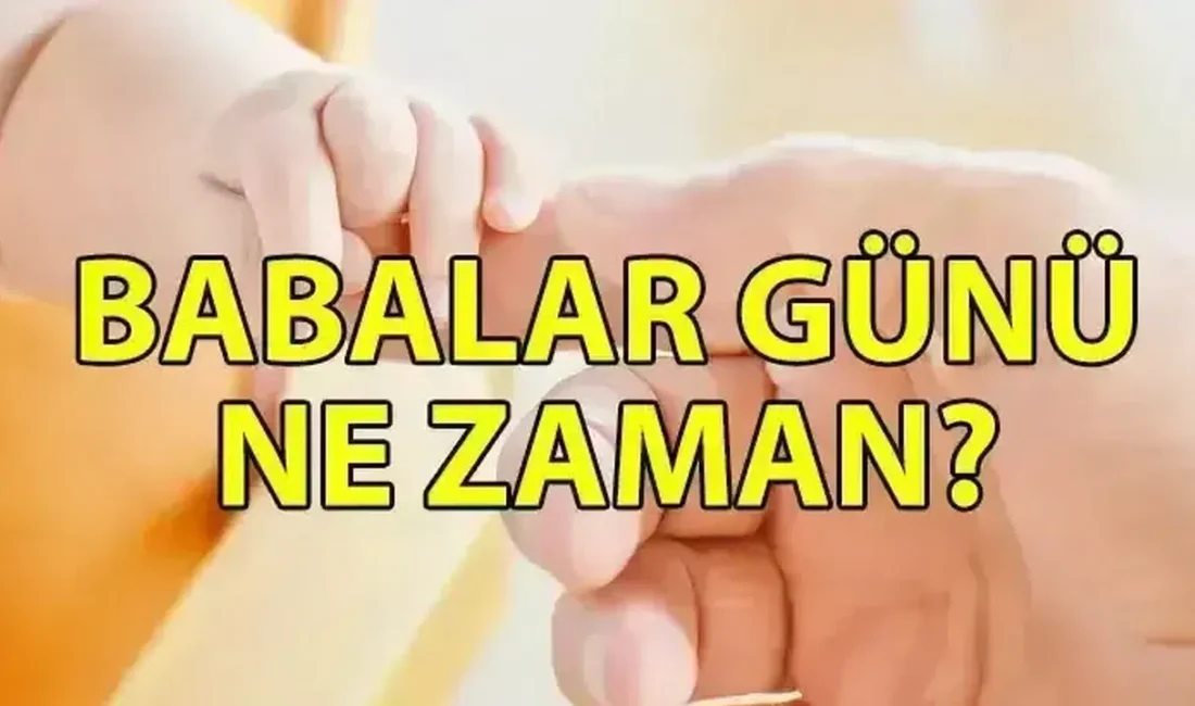 Haziran ayının en çok beklenen ve babalarımıza sevgimizi göstermek için
