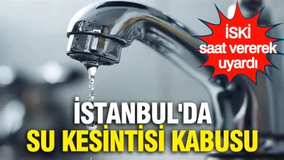 İstanbul Su ve Kanalizasyon İdaresi (İSKİ), mega kentte yaşayan binlerce