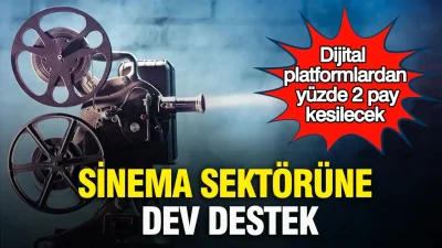 Hükümet, sinema sektörünün mali yapısını güçlendirmek adına ezber bozan bir
